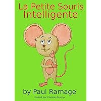 La Petite Souris Intelligente (Un livre d’images pour les enfants): Clever Little Mouse – French Edition La Petite Souris Intelligente (Un livre d’images pour les enfants): Clever Little Mouse – French Edition Kindle