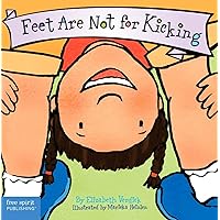 Feet Are Not for Kicking (Board Book) (Best Behavior Series) Feet Are Not for Kicking (Board Book) (Best Behavior Series) Board book Kindle Hardcover