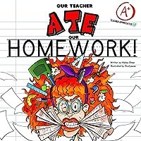 OUR TEACHER ATE OUR HOMEWORK!: A HILARIOUS TEACHER TRIBUTE - FUN FOR THE ENTIRE CLASS! (Funny Children's Books) OUR TEACHER ATE OUR HOMEWORK!: A HILARIOUS TEACHER TRIBUTE - FUN FOR THE ENTIRE CLASS! (Funny Children's Books) Paperback Kindle