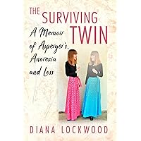 The Surviving Twin: A Memoir of Asperger's, Anorexia and Loss The Surviving Twin: A Memoir of Asperger's, Anorexia and Loss Paperback Kindle