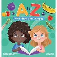 A to Z with Fruits and Veggies (Growing Adventurous Eaters) A to Z with Fruits and Veggies (Growing Adventurous Eaters) Hardcover Kindle Paperback