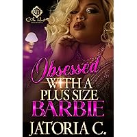 Obsessed With A Plus Sized Barbie: An African American Romance Obsessed With A Plus Sized Barbie: An African American Romance Kindle