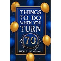 70th Birthday Gifts Idea For Women & Men, Things To Do When You Turn 70 Bucket List Journal: Lined Notebook Present for Journaling, To Do List, Organizing, Taking Notes and more.