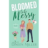Bloomed to Be Messy: A Small Town Sweet Romantic Comedy (Messy Love on Mango Lane)