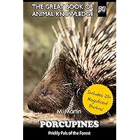 Porcupines: Prickly Pals of the Forest (The Great Book of Animal Knowledge (includes 20+ magnificent photos!)) Porcupines: Prickly Pals of the Forest (The Great Book of Animal Knowledge (includes 20+ magnificent photos!)) Paperback