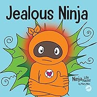 Jealous Ninja: A Social, Emotional Children's Book About Helping Kid Cope with the Green-eyed Monster - Jealousy and Envy (Ninja Life Hacks)