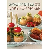 Savory Bites From Your Cake Pop Maker: 75 Fun Snacks, Adorable Appetizers and Delicious Entrees Savory Bites From Your Cake Pop Maker: 75 Fun Snacks, Adorable Appetizers and Delicious Entrees Paperback Kindle