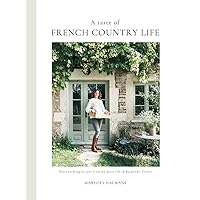 A taste of French Country Life: Heartwarming recipes from my quiet life in Burgundy, France