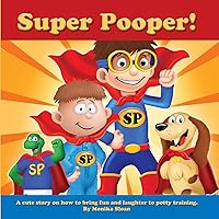 Super Pooper!: A cute story on how to bring fun and laughter to potty training. Super Pooper!: A cute story on how to bring fun and laughter to potty training. Paperback Kindle