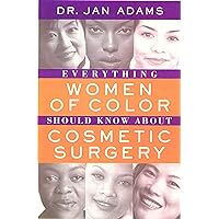 Everything Women of Color Should Know About Cosmetic Surgery Everything Women of Color Should Know About Cosmetic Surgery Hardcover