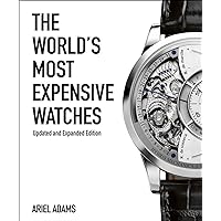 The World's Most Expensive Watches The World's Most Expensive Watches Hardcover