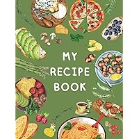 My Recipe Book: Blank Recipe Book to Write in Your Own Recipes, 8.5
