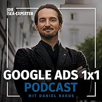 Das Google Ads 1x1 - Insights & Tipps vom SEA Experten Daniel Rakus