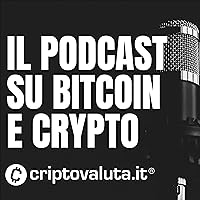 Criptovaluta.it Podcast - Bitcoin e Crypto
