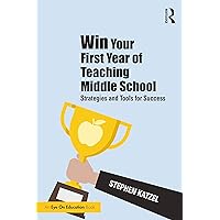 Win Your First Year of Teaching Middle School Win Your First Year of Teaching Middle School Paperback Kindle Hardcover