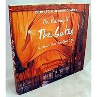 Christo and Jeanne-Claude: On the Way to The Gates, Central Park, New York City Christo and Jeanne-Claude: On the Way to The Gates, Central Park, New York City Hardcover Paperback