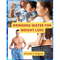 DRINKING WATER FOR WEIGHT LOSS: WITH 30 WAYS TO DRINK MORE WATER EVERY DAY AND 15 BEST WATER REMINDER APPS FOR IPHONE AND ANDROID DRINKING WATER FOR WEIGHT LOSS: WITH 30 WAYS TO DRINK MORE WATER EVERY DAY AND 15 BEST WATER REMINDER APPS FOR IPHONE AND ANDROID Paperback Kindle