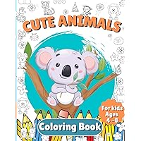 Cute Animals Coloring Book For Kids Ages 4-8: 100 Cute Animals & Their Babies . With Dogs , Cats , Horses , Farm Animals , Ocean and more. For Boys and Girls. Ages 4-8. Cute Animals Coloring Book For Kids Ages 4-8: 100 Cute Animals & Their Babies . With Dogs , Cats , Horses , Farm Animals , Ocean and more. For Boys and Girls. Ages 4-8. Paperback
