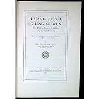 Huang Ti Nei Ching Su Wen: The Yellow Emperor's Classic of Internal Medicine Huang Ti Nei Ching Su Wen: The Yellow Emperor's Classic of Internal Medicine Hardcover