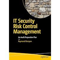 IT Security Risk Control Management: An Audit Preparation Plan IT Security Risk Control Management: An Audit Preparation Plan Kindle Paperback