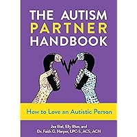 The Autism Partner Handbook: How to Love an Autistic Person (5-Minute Therapy) The Autism Partner Handbook: How to Love an Autistic Person (5-Minute Therapy) Paperback