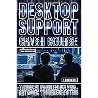 Desktop Support Crash Course: Technical Problem Solving And Network Troubleshooting Desktop Support Crash Course: Technical Problem Solving And Network Troubleshooting Paperback Kindle