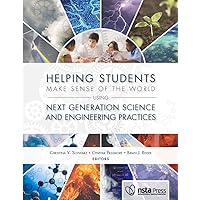 Helping Students Make Sense of the World Using Next Generation Science and Engineering Practices Helping Students Make Sense of the World Using Next Generation Science and Engineering Practices Paperback Kindle