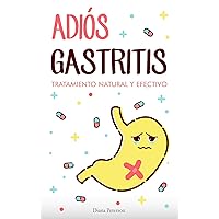 Adiós Gastritis: Incluye 20 recetas (Spanish Edition)