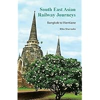 South East Asian Railway Journeys: Bangkok to Vientiane South East Asian Railway Journeys: Bangkok to Vientiane Paperback