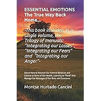 Essential Emotions ... The True Way Back Home: About How to Recover Our Internal Balances and Choose in Favor of Our Health, Learning to 