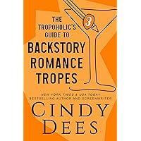 The Tropoholic's Guide to Backstory Romance Tropes (The Tropoholic's Guides)