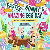 Easter Bunny’s Amazing Egg Day: An Easter аnd Springtime Book for Kids (If you love to laugh) Easter Bunny’s Amazing Egg Day: An Easter аnd Springtime Book for Kids (If you love to laugh) Paperback Kindle