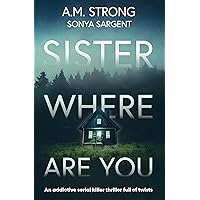 Sister Where Are You: An addictive serial killer thriller full of twists (Patterson Blake FBI Mystery Thrillers Book 1) Sister Where Are You: An addictive serial killer thriller full of twists (Patterson Blake FBI Mystery Thrillers Book 1) Kindle Paperback Audible Audiobook Hardcover
