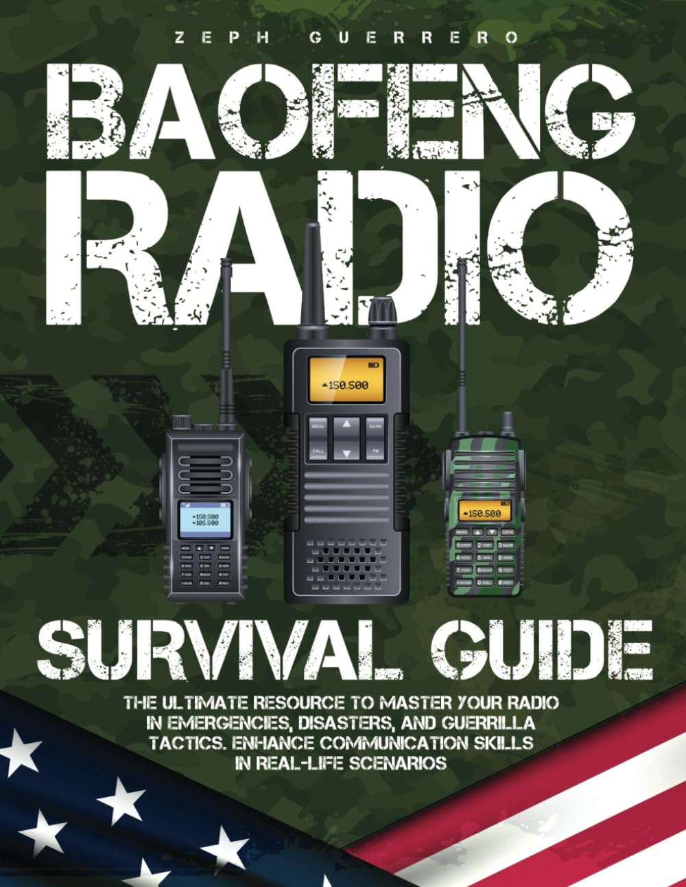 The Baofeng Radio Survival Guide: The Ultimate Resource to Master Your Radio in Emergencies, Disasters, and Guerrilla Tactics & Enhance Communication Skills in Real-Life Scenarios