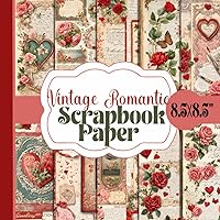 Vintage Romantic Scrapbook Paper: Beautiful Love-Themed Craft Supplies, Heart Patterned Paper Pad, 20 Double-Sided Unique Designs For Paper Craft, Card Making, Decoupage, Collage and More