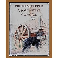 Princess Pepper A Southwest Cowgirl Princess Pepper A Southwest Cowgirl Paperback