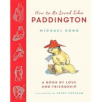 How to be Loved Like Paddington: The perfect gift for Valentine’s Day! How to be Loved Like Paddington: The perfect gift for Valentine’s Day! Kindle Hardcover