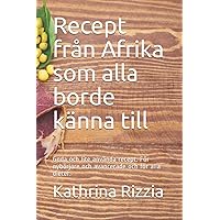 Recept från Afrika som alla borde känna till: Goda och lite använda recept. För nybörjare och avancerade och för alla dieter. (Swedish Edition) Recept från Afrika som alla borde känna till: Goda och lite använda recept. För nybörjare och avancerade och för alla dieter. (Swedish Edition) Paperback Kindle