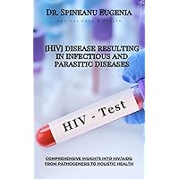 [HIV] disease resulting in infectious and parasitic diseases (Medical care and health) [HIV] disease resulting in infectious and parasitic diseases (Medical care and health) Kindle Paperback