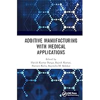 Additive Manufacturing with Medical Applications Additive Manufacturing with Medical Applications Kindle Hardcover