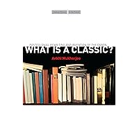 What Is a Classic?: Postcolonial Rewriting and Invention of the Canon (Cultural Memory in the Present) What Is a Classic?: Postcolonial Rewriting and Invention of the Canon (Cultural Memory in the Present) Paperback Kindle Hardcover