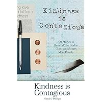 Kindness is Contagious: 100 Stories to Remind You God is Good and So are Most People Kindness is Contagious: 100 Stories to Remind You God is Good and So are Most People Paperback Kindle