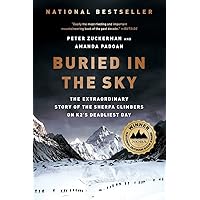 Buried in the Sky: The Extraordinary Story of the Sherpa Climbers on K2's Deadliest Day Buried in the Sky: The Extraordinary Story of the Sherpa Climbers on K2's Deadliest Day Paperback Kindle Audible Audiobook Hardcover