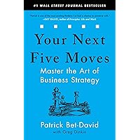 Your Next Five Moves: Master the Art of Business Strategy Your Next Five Moves: Master the Art of Business Strategy Audible Audiobook Paperback Kindle Hardcover Spiral-bound Audio CD