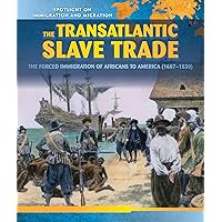 The Transatlantic Slave Trade: The Forced Migration of Africans to America (1607-1830) (12) (Spotlight on Immigration and Migration) The Transatlantic Slave Trade: The Forced Migration of Africans to America (1607-1830) (12) (Spotlight on Immigration and Migration) Paperback Library Binding