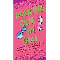 Making Out in Thai: Revised Edition (Thai Phrasebook) (Making Out Books) Making Out in Thai: Revised Edition (Thai Phrasebook) (Making Out Books) Paperback Kindle