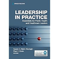Leadership in Practice: Essentials for Public Health and Healthcare Leaders