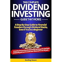 The Complete Dividend Investing Guide that Works: A step-by-step guide to Financial Freedom through Dividend Stocks, even if you’re a beginner. The Complete Dividend Investing Guide that Works: A step-by-step guide to Financial Freedom through Dividend Stocks, even if you’re a beginner. Kindle Paperback