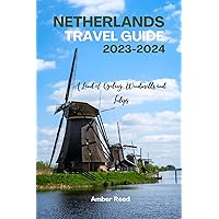 NETHERLANDS TRAVEL GUIDE 2023-2024: A Land of Cycling, Windmills, and Tulips (Travel with Reed) NETHERLANDS TRAVEL GUIDE 2023-2024: A Land of Cycling, Windmills, and Tulips (Travel with Reed) Kindle Paperback