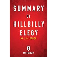 Summary of Hillbilly Elegy: by J.D. Vance | Includes Analysis Summary of Hillbilly Elegy: by J.D. Vance | Includes Analysis Kindle Audible Audiobook